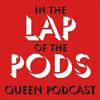 undefined In the Lap of the Pods (Queen podcast)