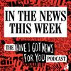 undefined In The News This Week (the Have I Got News For You podcast)