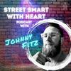 undefined Street Smart with Heart Podcast with Johnny Fitz