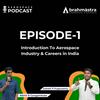 undefined Introduction To Aerospace Industry & Careers in India | Brahmastra Space Podcast | Episode 1