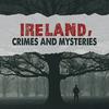 undefined Ireland Crimes and Mysteries