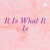 undefined It Is What It Is
