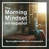 undefined The Morning Mindset en español