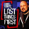 undefined The Comic's Comic Presents Last Things First