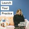 undefined Launch Your Practice
