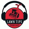 undefined Lawn Tips Podcast