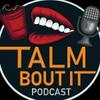 undefined Tal'm Bout It Podcast