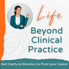 undefined Life Beyond Clinical Practice | Career Identity Expansion, Non-Clinical Careers, Professional Identity, Career Pivot, Professional Growth, Career Reinvention, Multidimensional Careers
