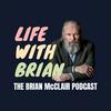undefined Life With Brian: The Brian McClair Podcast