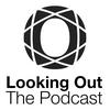 undefined Looking Out - The Podcast