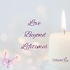 undefined Love Beyond Lifetimes
