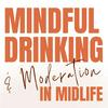 undefined Mindful Drinking & Moderation in Midlife: How to Drink Less, On Your Terms