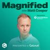 undefined Magnified with Matt Cooper