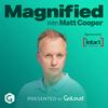 undefined Magnified with Matt Cooper