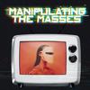 undefined Manipulating The Masses