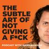 undefined The Subtle Art of Not Giving a F*ck Podcast