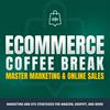 undefined Ecommerce Coffee Break – The Ecom Marketing & Sales Podcast
