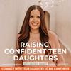 undefined RAISING CONFIDENT TEEN DAUGHTERS | Self-Esteem, Self-Worth, Mental Health Education, Parenting, Friendship, Comparison
