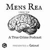 undefined Mens Rea: A true crime podcast