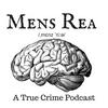 undefined Mens Rea: A true crime podcast