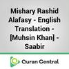 undefined Mishary Rashid Alafasy – English Translation – [Muhsin Khan] – Saabir