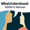 undefined MissUnderstood: The ADHD in Women Channel