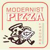 undefined Modernist Pizza Podcast