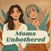 undefined Moms Unbothered