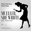 undefined Mueller, She Wrote - When the Facts Were Fresh