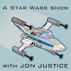 undefined A Star Wars Show w/ Jon Justice