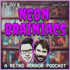 undefined Neon Brainiacs (A Retro Horror Movie Podcast)