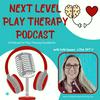 undefined Next Level Play Therapy: A Podcast for Play Therapy Excellence