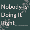 undefined Nobody Is Doing It Right