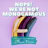 undefined Nope! We're Not Monogamous