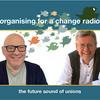 undefined Organising For A Change - the podcast for union builders