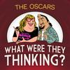 undefined The OSCARS: What Were They Thinking?!