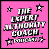 undefined The Expert Authority Coach Podcast