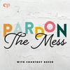 undefined Pardon the Mess with Courtney DeFeo - Christian Motherhood, Biblical Parenting, Raising Christian Kids