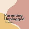 undefined Parenting Unplugged