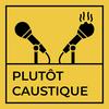 undefined Plutôt Caustique