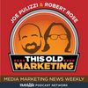 undefined This Old Marketing - News Podcast Weekly with Joe Pulizzi and Robert Rose