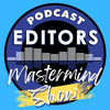undefined Podcast Editors Mastermind