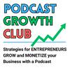undefined Podcast Growth Club: Podcasting Tips, Podcast Growth, Podcast Monetization for Coaches, Speakers, Authors, Online Businesses and Service Providers