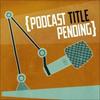 undefined {Podcast Title Pending}