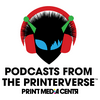 undefined Podcasts From The Printerverse