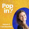 undefined Pop in ! - L'art illumine