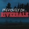 undefined Previously On... Riverdale