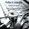 undefined Profiles in Leadership -  HealthCare Series