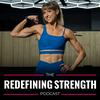 undefined Redefining Strength Podcast