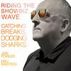 undefined Riding The Showbiz Wave - Catching Breaks, Dodging Sharks